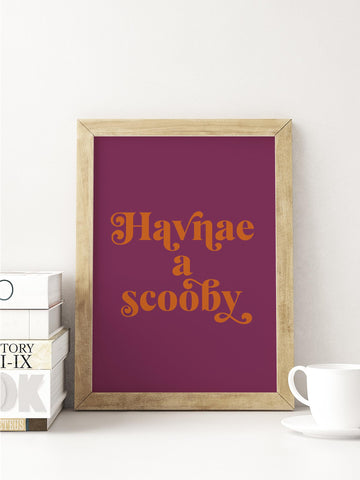 Havnae A Scooby Scottish Slang Colour Unframed Print
