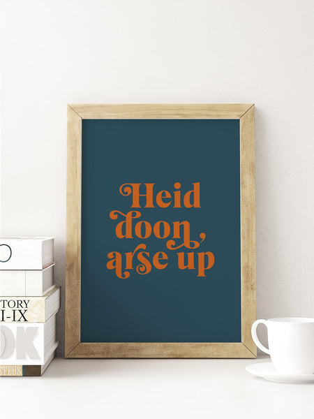 Heid Doon, Arse Up Scottish Slang Colour Unframed Print