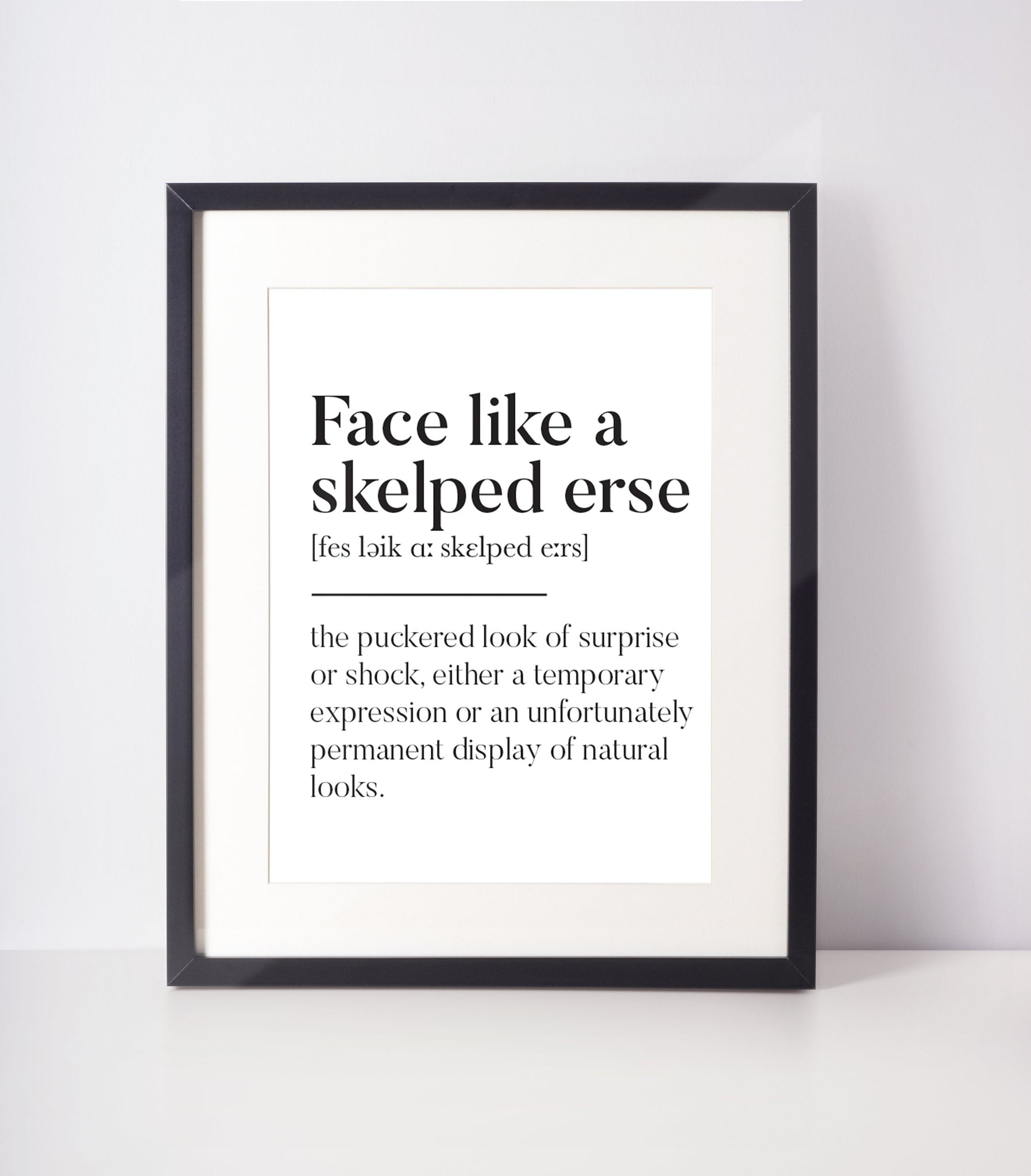 Face like a skelped erse Scottish Slang Definition Unframed Print