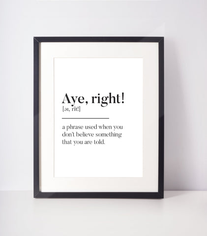 Aye, right! Scottish Slang Definition | Unframed Print Scots Room Decor