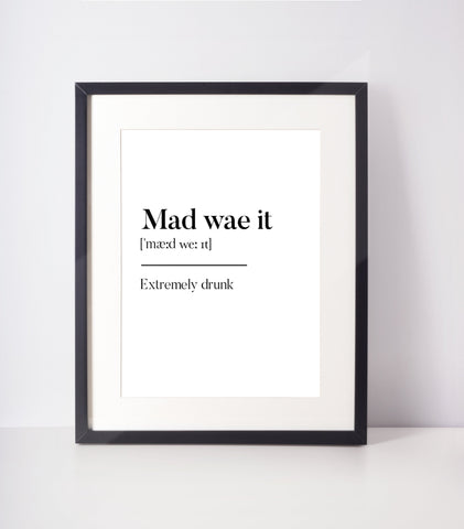 Mad wae it Scottish Slang Definition Unframed Print