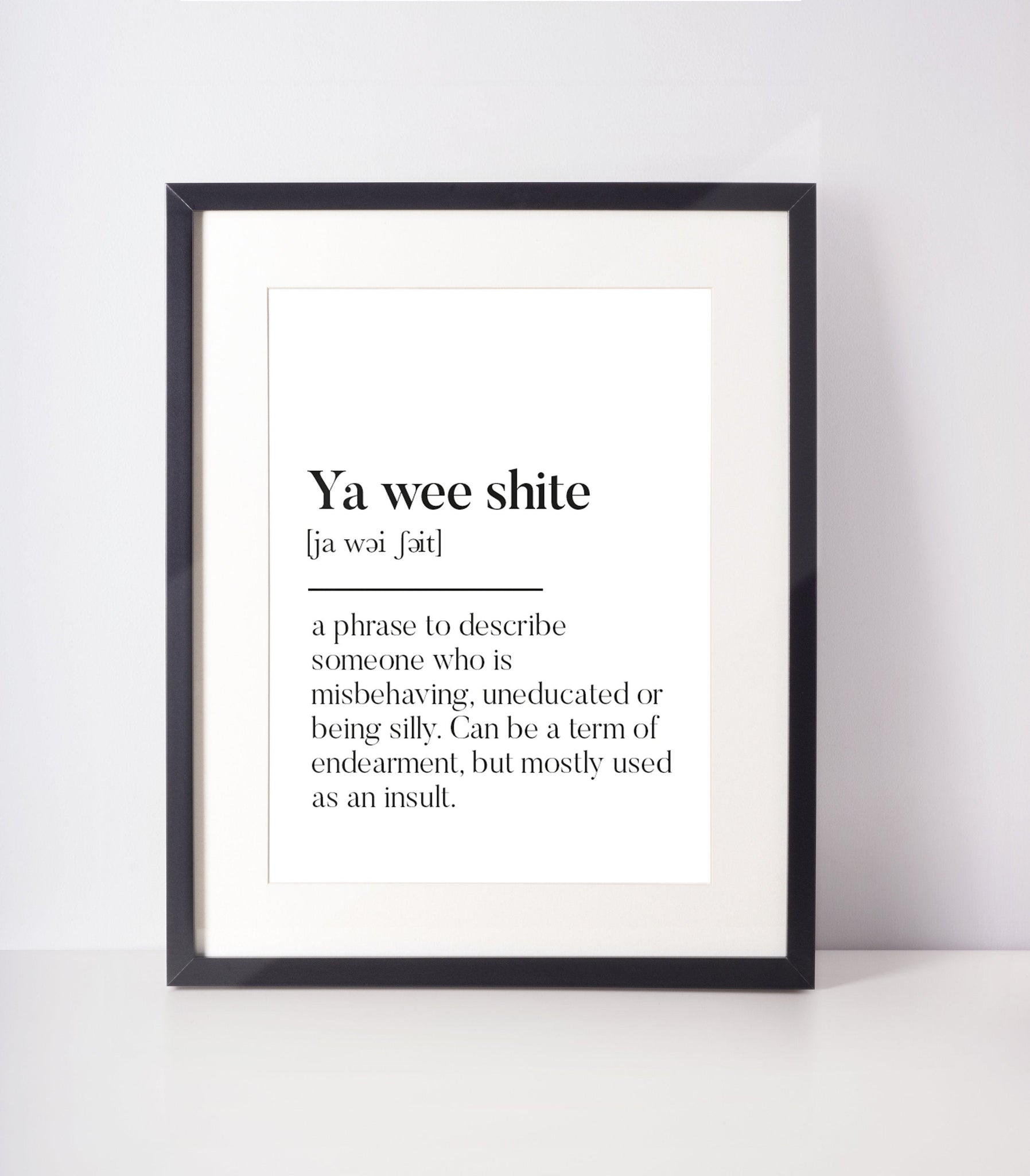 Ya wee shite Scottish Slang Definition Unframed Print