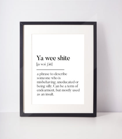 Ya wee shite Scottish Slang Definition Unframed Print