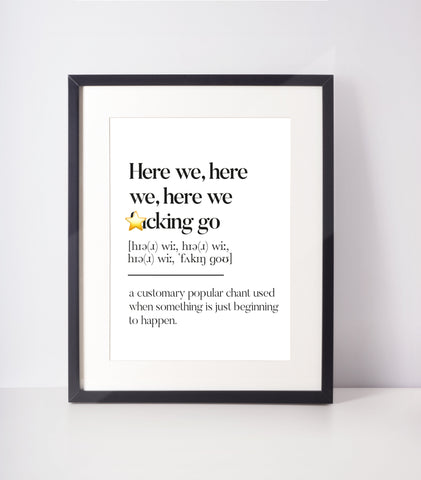 Here we f*cking go Scottish Slang Definition Unframed Print