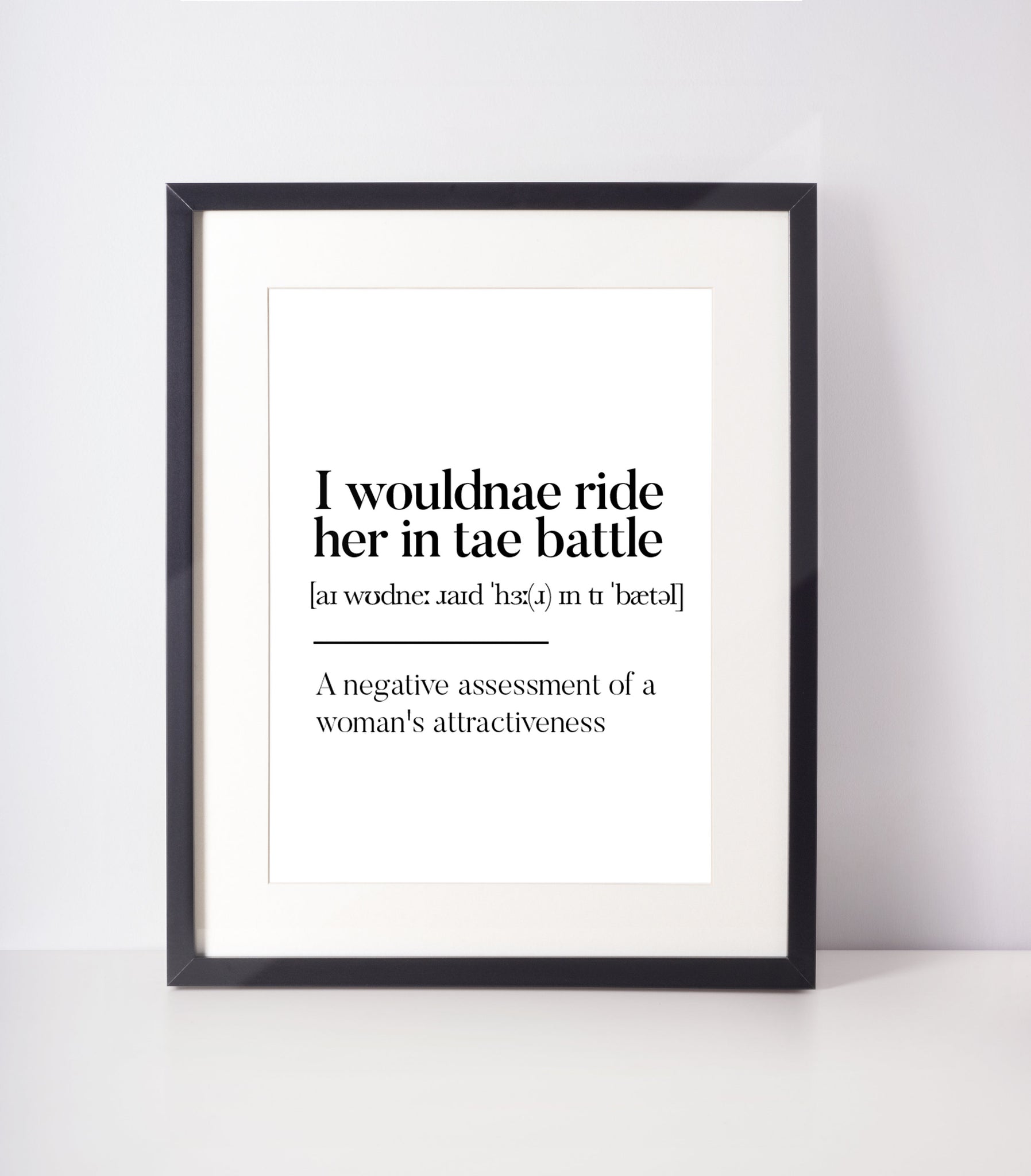 I wouldnae ride her intae battle Scottish Slang Definition Unframed Print