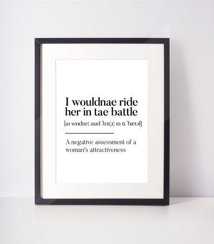 I wouldnae ride her intae battle Scottish Slang Definition Unframed Print