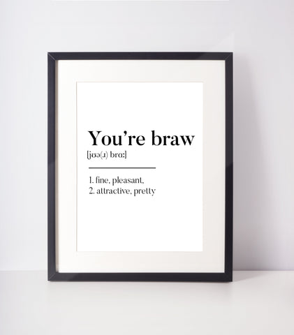 You're braw Scottish Slang Definition Unframed Print