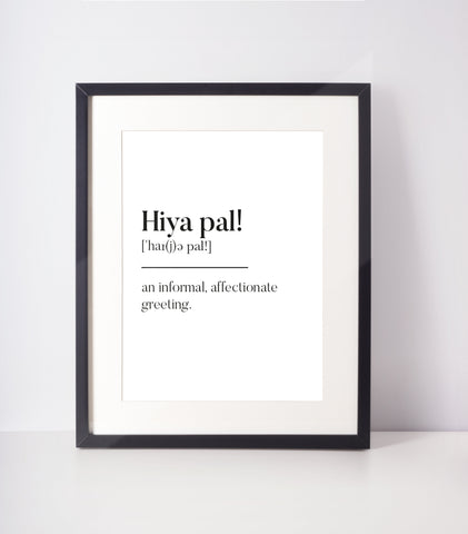 Hiya pal! Scottish Slang Definition Unframed Print