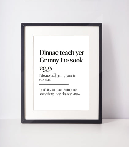 Dinnae teach yer Granny tae sook eggs Scottish Slang Definition Unframed Print