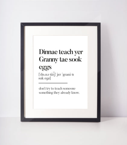 Dinnae teach yer Granny tae sook eggs Scottish Slang Definition Unframed Print