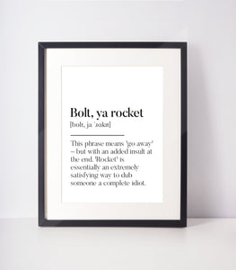 Bolt, ya rocket Scottish Slang Definition Unframed Print