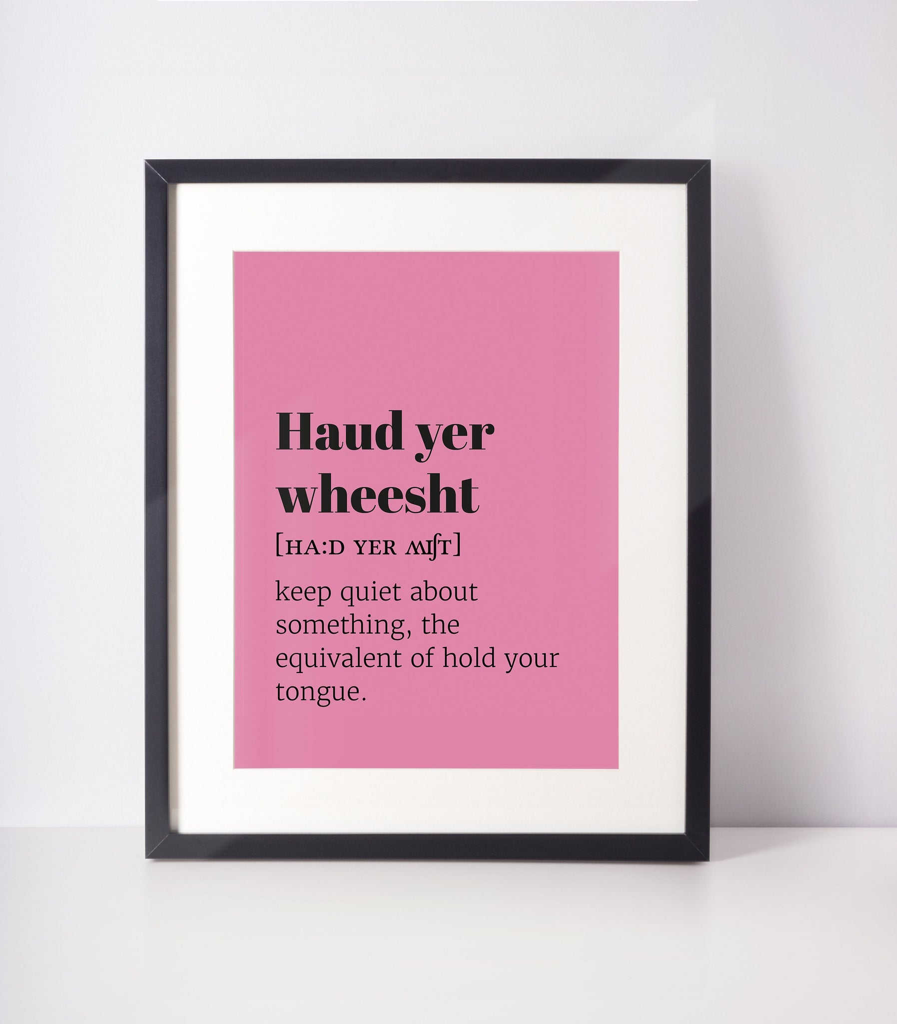 Haud Yer Wheesht UNFRAMED PRINT Scots Room Art Decor Home Minimalist Colour Bright Scodef Fun  Scotland Slang Scottish
