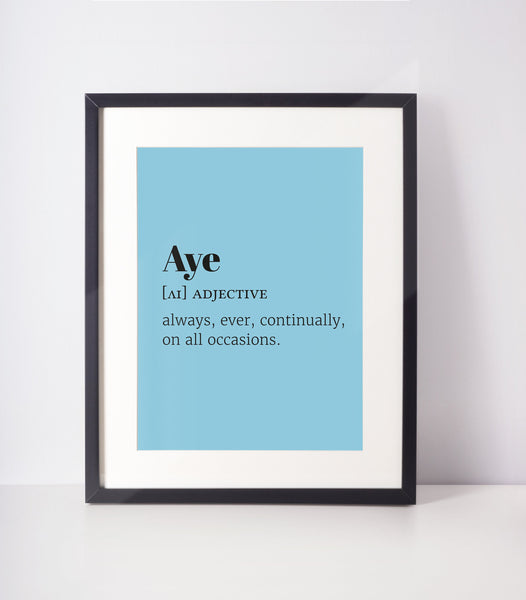 Aye Choose Your Colour UNFRAMED PRINT Scots Room Art Decor Home Minimalist Bright Scodef Fun Scotland Slang Scottish