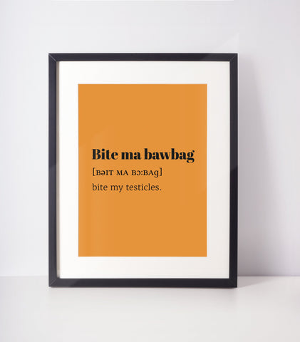 Bite Ma Bawbag Choose Your Colour UNFRAMED PRINT Scots Room Art Decor Home Minimalist Bright Scodef Fun Scotland Slang Scottish