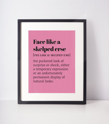 Face Like a Skelped Erse Choose Your Colour UNFRAMED PRINT Scots Room Decor Home Minimalist Bright Scodef Fun Scotland Slang Scottish