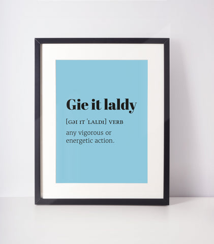 Gie It Laldy Choose Your Colour UNFRAMED PRINT Scots Room Decor Home Minimalist Bright Scodef Fun Scotland Slang Scottish