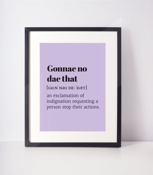 Gonnae No Dae That Choose Your Colour UNFRAMED PRINT Scots Room Decor Home Minimalist Bright Scodef Fun Scotland Slang Scottish