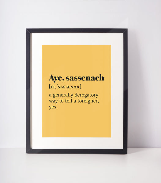 Aye, Sassenach Choose Your Colour UNFRAMED PRINT Scots Room Decor Home Minimalist Bright Scodef Fun Scotland Slang Scottish