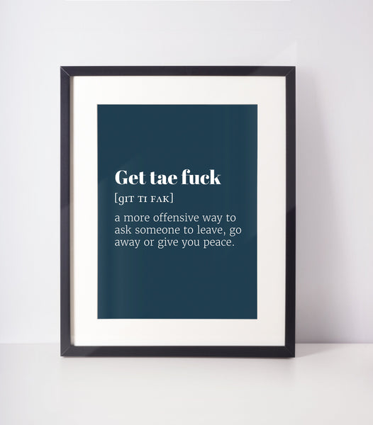 Get Tae F*ck Choose Your Colour UNFRAMED PRINT Scots Room Decor Home Minimalist Bright Scodef Fun Scotland Slang Scottish