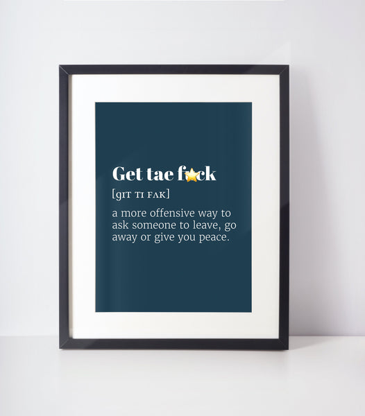 Get Tae F*ck Choose Your Colour UNFRAMED PRINT Scots Room Decor Home Minimalist Bright Scodef Fun Scotland Slang Scottish