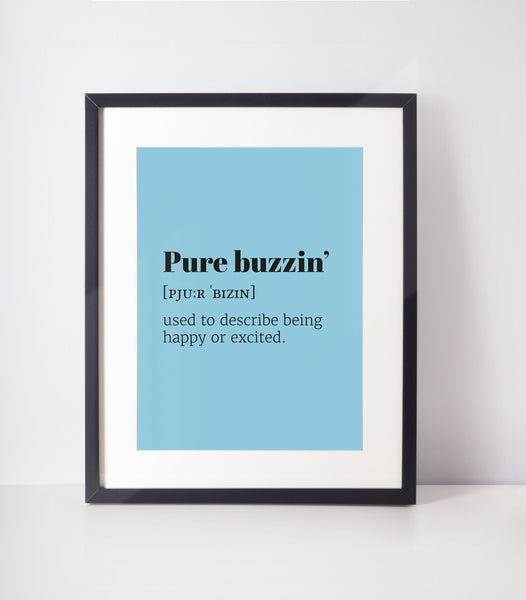 Pure Buzzin' Choose Your Colour UNFRAMED PRINT Scots Room Decor Home Minimalist Bright Scodef Fun Scotland Slang Scottish