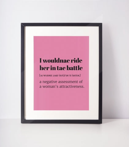 I Wouldnae Ride Her In Tae Battle Choose Your Colour UNFRAMED PRINT Scots Room Decor Minimal Bright Scodef Fun Scotland Slang Scottish