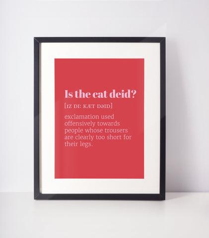 Is the Cat Deid? Choose Your Colour UNFRAMED PRINT Scots Room Decor Minimal Bright Scodef Fun Scotland Slang Scottish