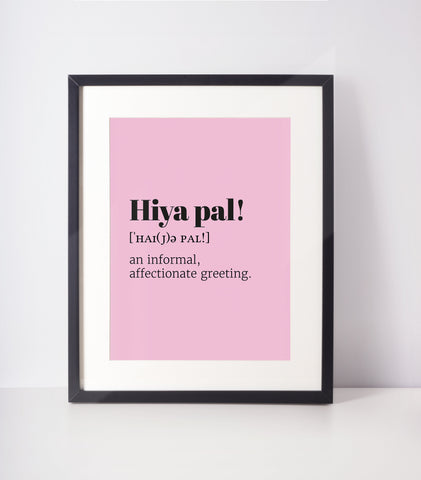 Hiya Pal! Choose Your Colour UNFRAMED PRINT Scots Room Decor Minimal Bright Scodef Fun Scotland Slang Scottish