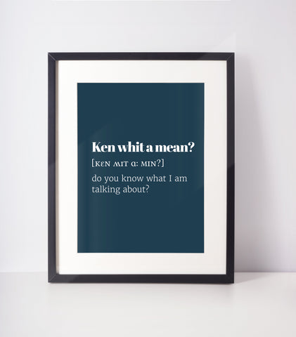 Ken Whit a Mean? Choose Your Colour UNFRAMED PRINT Scots Room Art Decor Home Minimalist Colour Bright Scodef Fun Scotland Slang Scottish