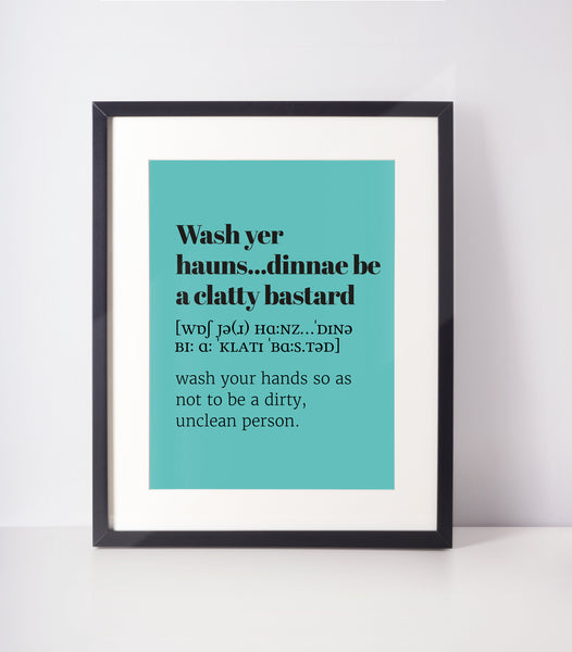 Wash Yer Hauns Choose Your Colour UNFRAMED PRINT Scots Room Art Decor Home Minimalist Bright Scodef Fun Scotland Slang Scottish
