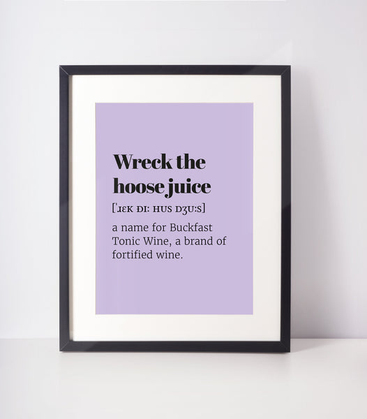 Wreck the Hoose Juice Choose Your Colour UNFRAMED PRINT Scots Room Art Decor Home Minimalist Bright Scodef Fun Scotland Slang Scottish