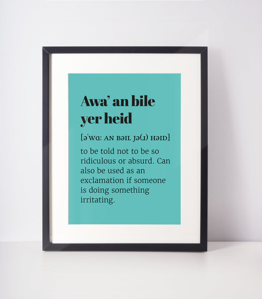 Awa' and Bile Yer Heid Choose Your Colour UNFRAMED PRINT Scots Room Decor Home Minimalist Bright Scodef Fun Scotland Slang Scottish