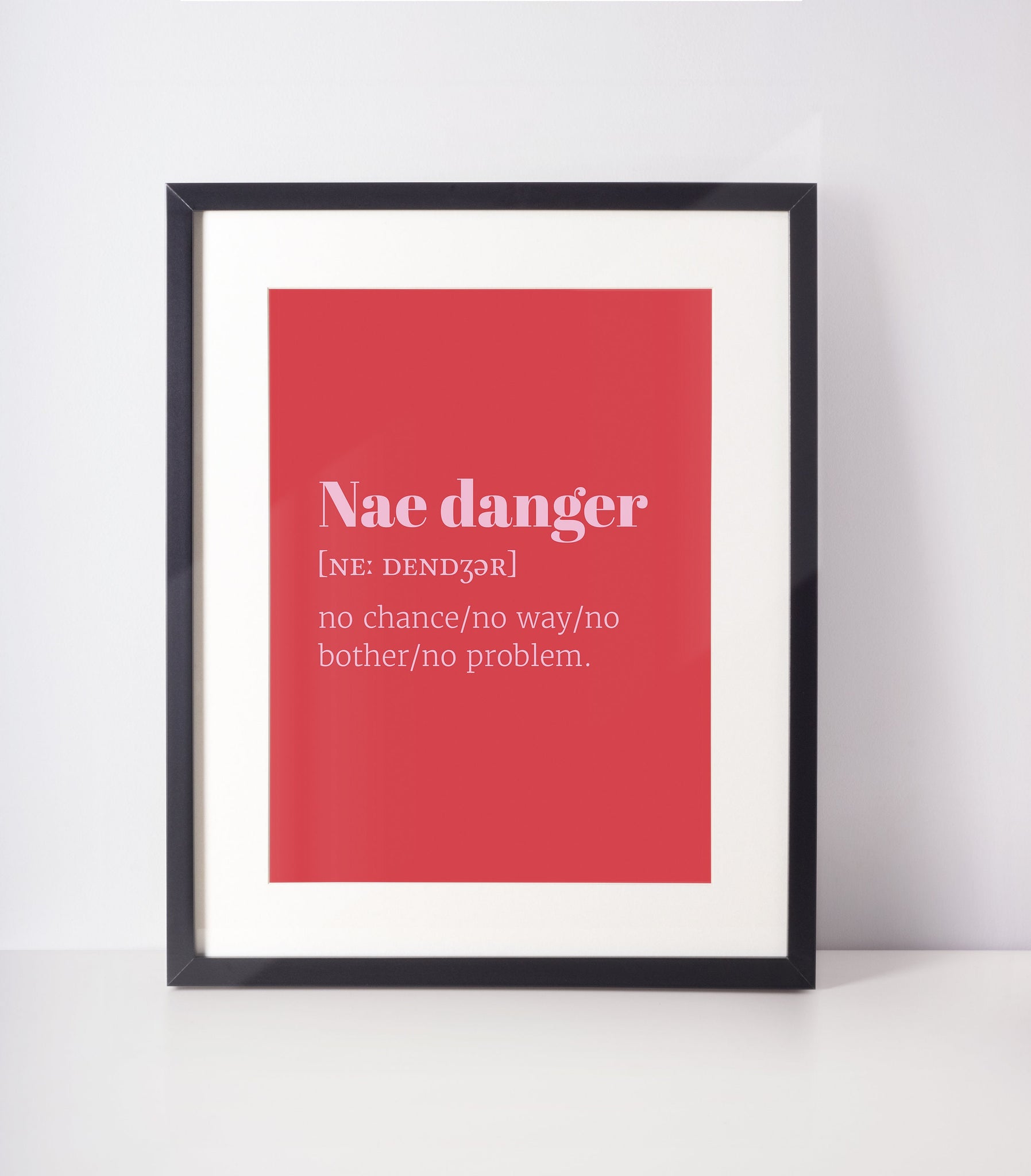 Nae Danger Choose Your Colour UNFRAMED PRINT Scots Room Decor Home Minimalist Bright Scodef Fun Scotland Slang Scottish