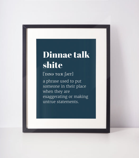 Dinnae Talk Shite Choose Your Colour UNFRAMED PRINT Scots Room Decor Home Minimalist Bright Scodef Fun Scotland Slang Scottish