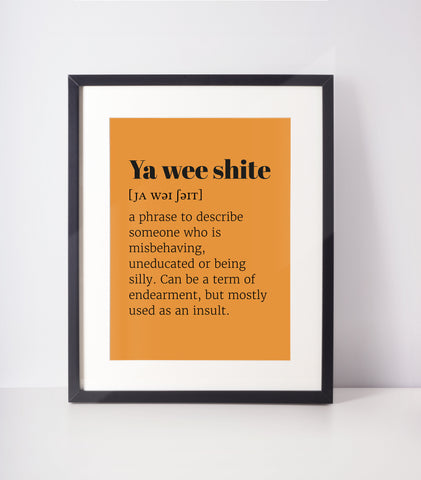 Ya Wee Shite Choose Your Colour UNFRAMED PRINT Scots Room Decor Home Minimalist Bright Scodef Fun Scotland Slang Scottish