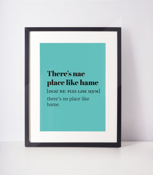 There's Nae Place Like Hame Choose Your Colour UNFRAMED PRINT Scots Room Decor Home Minimalist Bright Scodef Fun Scotland Slang Scottish