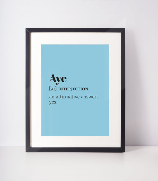 Aye Choose Your Colour UNFRAMED PRINT Scots Room Decor Minimal Bright Scodef Fun Scotland Slang Scottish