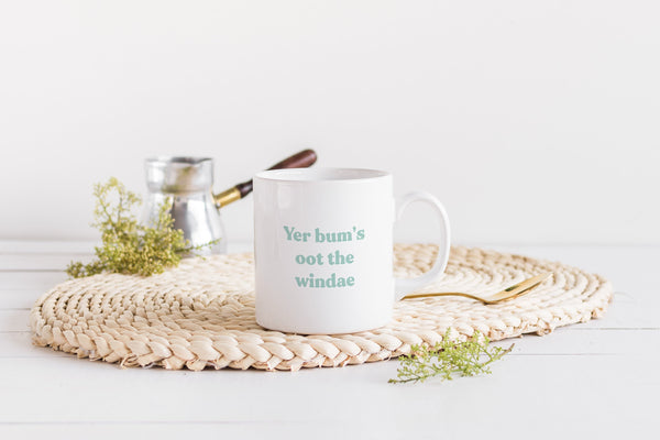 Yer bum's oot the windae Mug | Scots Scotland Slang Scottish Housewarming Gift