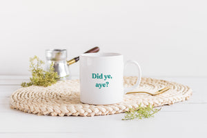 Did Ye, Aye Scottish Sayings Slang Mug