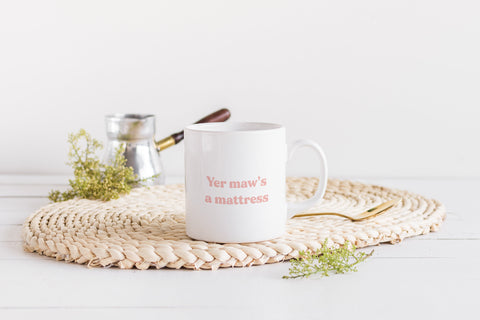 Yer Maw's A Mattress Mug | Scots Scotland Slang Scottish Housewarming Gift