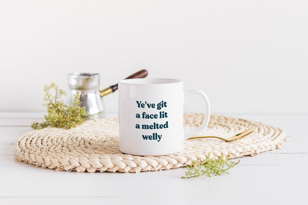 Ye've Git A Face Lit A Melted Welly Mug | Scots Scotland Slang Scottish Housewarming Gift