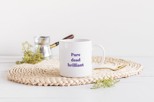 Pure Dead Brilliant Mug | Scots Scotland Slang Scottish Housewarming Gift