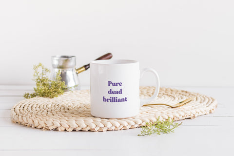Pure Dead Brilliant Mug | Scots Scotland Slang Scottish Housewarming Gift