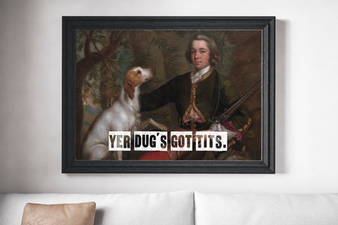 Yer Dug's Got Tits Scots Banter Scotland Slang Scottish Unframed Print