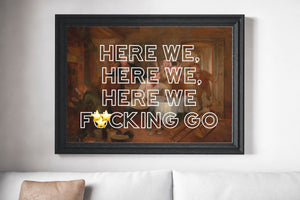 Here We F*cking Go Scots Banter Scotland Slang Scottish Unframed Print