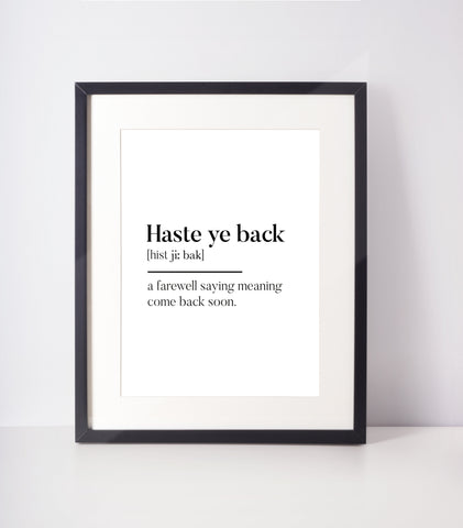 Haste Ye Back Scots UNFRAMED PRINT Room Decor Home Minimalist Monochrome Typography Fun Scandi Scotland Slang Definition Scottish