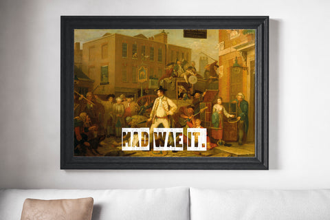 Mad Wae It Scots Banter Scotland Slang Scottish Unframed Print