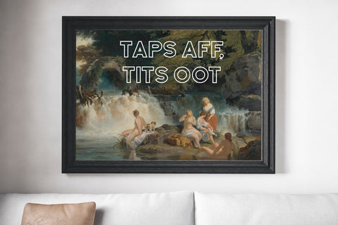 Taps Aff, Tits Oot Scots Banter Scotland Slang Scottish Unframed Print