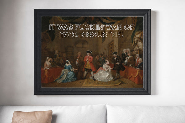 It Was F*cking Wan Of Ya's Unframed Print