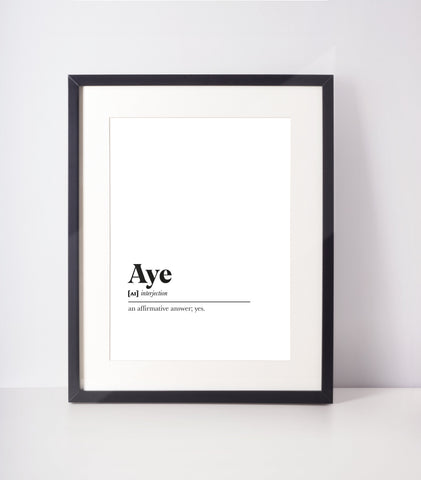 Aye Scots UNFRAMED PRINT Room Decor Home Minimalist Monochrome Typography Scandi Scotland Slang Definition Scottish